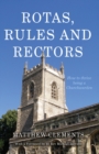 Image for Rotas, rules and rectors  : how to thrive being a churchwarden