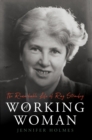 Image for A working woman  : the remarkable life of Ray Strachey