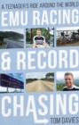 Image for Emu racing and record chasing  : a teenager&#39;s ride around the world