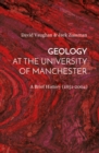 Image for Geology at the University of Manchester  : a brief history (1851-2004)