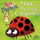 Image for AYA and PAPAYA Meet the Big Little Creatures