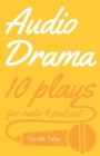 Image for Audio drama  : 10 plays for radio and podcast