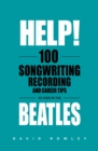 Image for Help! 100 Songwriting, Recording and Career Tips Used by The Beatles