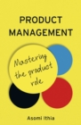 Image for Product management  : mastering the product role