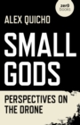 Image for Small gods  : perspectives on the drone