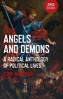 Image for Angels and demons  : a radical anthology of political lives