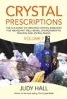 Image for Crystal prescriptionsVolume 7,: A-Z guide to creating crystal essences for abundant well-being, environmental healing and astral magic