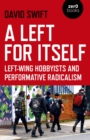 Image for A left for itself: left-wing hobbyists and performative radicalism