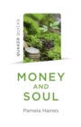 Image for Money and soul  : Quaker faith and practice and the economy