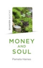 Image for Money and soul: Quaker faith and practice and the economy