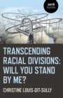 Image for Transcending racial divisions  : will you stand by me?