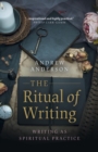Image for The ritual of writing: writing as spiritual practice