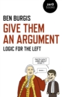 Image for Give them an argument  : logic for the left