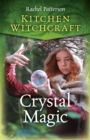 Image for Kitchen Witchcraft: Crystal Magic