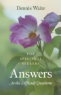 Image for Answers...to the difficult questions  : for spiritual seekers