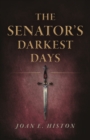 Image for Senator&#39;s Darkest Days, The