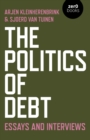 Image for The politics of debt  : essays and interviews