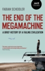 Image for The end of the megamachine  : a brief history of a failing civilization