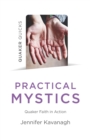 Image for Practical mystics  : Quaker faith in action