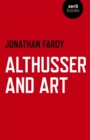 Image for Althusser and art: political and aesthetic theory