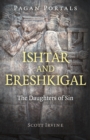 Image for Ishtar and Ereshkigal  : the daughters of sin