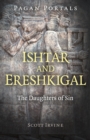 Image for Ishtar and Ereshkigal: The Daughters of Sin