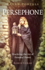 Image for Persephone  : practicing the art of personal power