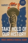 Image for Take Hold of Our History: Make America Radical Again