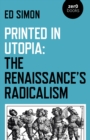 Image for Printed in utopia  : the Renaissance&#39;s radicalism