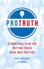 Image for Pro Truth: A Practical Plan for Putting Truth Back Into Politics
