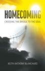 Image for Homecoming: Crossing the Bridge to the Soul