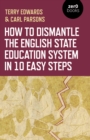 Image for How to Dismantle the English State Education System in 10 Easy Steps