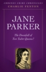 Image for Jane Parker: the downfall of two Tudor Queens?