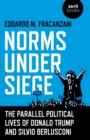 Image for Norms under siege  : the parallel political lives of Donald Trump and Silvio Berlusconi