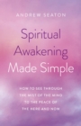 Image for Spiritual Awakening Made Simple: How to See Through the Mist of the Mind to the Peace of the Here and Now