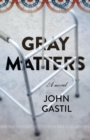 Image for Gray Matters: A Novel