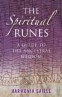Image for The Spiritual Runes: A Guide to the Ancestral Wisdom
