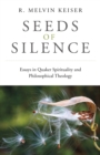 Image for Seeds of silence  : essays in Quaker spirituality and philosophical theology