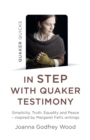 Image for In Step With Quaker Testimony: Simplicity, Truth, Equality and Peace - Inspired by Margaret Fell&#39;s Writings