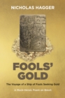 Image for Fools&#39; gold  : the voyage of a ship of fools seeking gold