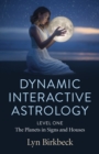 Image for Dynamic interactive astrologyLevel one,: The planets in signs and houses