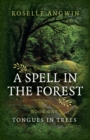 Image for A Spell in the Forest. Book 1 Tongues in Trees