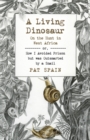 Image for A living dinosaur  : on the hunt in West Africa, or, How I avoided prison but was outsmarted by a snail
