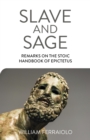 Image for Slave and sage: remarks on the stoic handbook of Epictetus