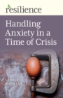 Image for Resilience: Handling Anxiety in a Time of Crisis