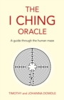 Image for The I Ching Oracle: A Guide Through the Human Maze