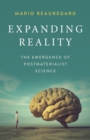Image for Expanding Reality: The Emergence of Postmaterialist Science