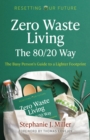 Image for Zero waste living, the 80/20 way  : the busy person&#39;s guide to a lighter footprint