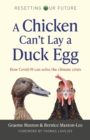 Image for Resetting Our Future: A Chicken Can&#39;t Lay a Duck Egg: How Covid-19 can solve the climate crisis