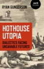 Image for Hothouse utopia: dialectics facing unsavable futures